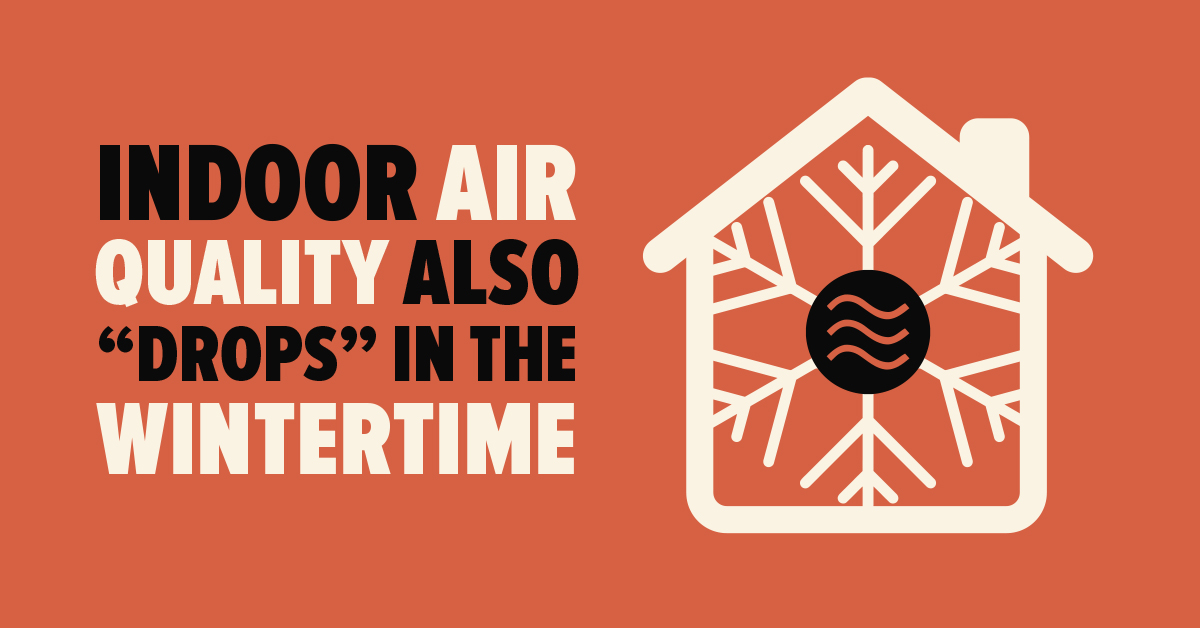 Indoor Air Quality also “Drops” in the Wintertime