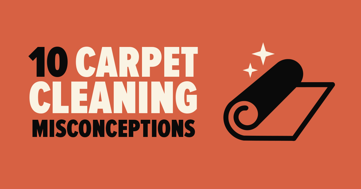 10 Carpet Cleaning Misconceptions