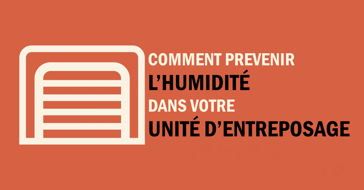 Prévenir l’humidité dans votre unité d’entreposage ou votre conteneur garde-meuble