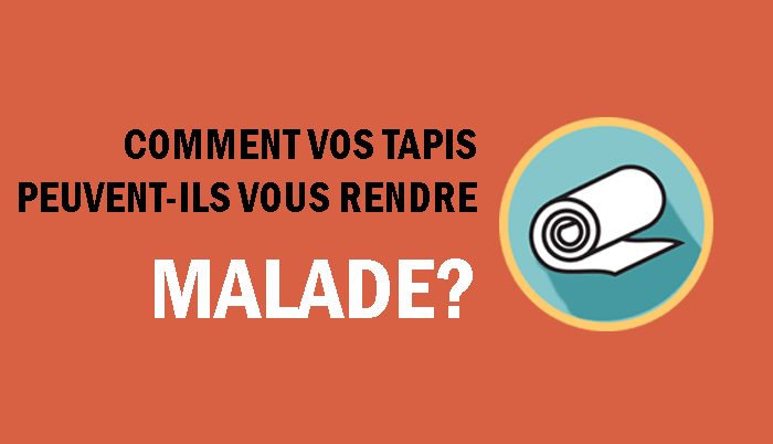 Comment vos tapis et moquettes peuvent-ils vous rendre malade?